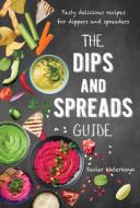 The Dips and Spreads Guide di Xavier Waterkyn edito da New Holland Publishers