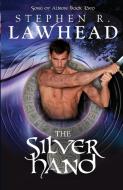 The Silver Hand di Stephen R. Lawhead edito da Lion Hudson Plc