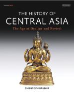 The History of Central Asia di Christoph Baumer edito da Bloomsbury Academic