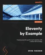 Eleventy by Example: Create powerful, performant websites with a static-first strategy di Bryan Robinson edito da PACKT PUB