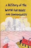 A History of the World for Rebels and Somnambulists di Jesus Del Campo edito da TELEGRAM BOOKS