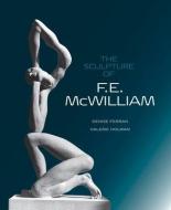 Sculpture of F.E. McWilliam di Denise Ferran edito da Lund Humphries
