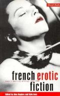 French Erotic Fiction: Women's Desiring Writing: 188-199 di Alex Hughes edito da BLOOMSBURY 3PL