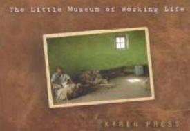 The Little Museum of Working Life di Karen Press edito da University of KwaZulu-Natal Press