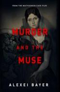 Murder and the Muse di Alexei Bayer edito da Russian Information Services, Inc.