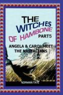 The Witches of Hambone Part 5; Angela & Carol Meet the Nastacians di Norman F. Tate edito da EMP3BOOKS