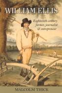William Ellis: Eighteenth-Century Farmer, Journalist and Entrepreneur di Malcolm Thick edito da UNIV OF HERTFORDSHIRE PR