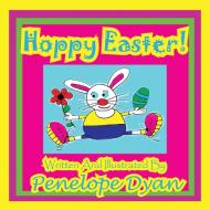 Hoppy Easter! di Penelope Dyan edito da Bellissima Publishing LLC
