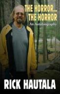 The Horror...the Horror di Rick Hautala edito da Amazon Difital Services Llc - Kdp Print Us