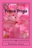 Prince Prigio di Andrew Lang edito da Createspace Independent Publishing Platform