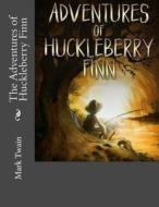 The Adventures of Huckleberry Finn di Mark Twain edito da Createspace Independent Publishing Platform