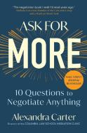 Ask for More: 10 Questions to Negotiate Anything di Alexandra Carter edito da SIMON & SCHUSTER