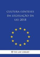 Cultura (Sínteses Da Legislação Da Ue) 2018 di The Law Library edito da Createspace Independent Publishing Platform