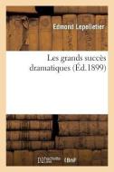 Les Grands Succï¿½s Dramatiques di Edmond Lepelletier edito da Hachette Livre - Bnf