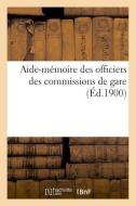Aide-M moire Des Officiers Des Commissions de Gare di Ministere Du Commerce-D edito da Hachette Livre - BNF