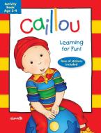 Caillou: Learning for Fun: Age 3-4: Activity Book edito da CAILLOU