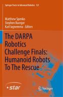The DARPA Robotics Challenge Finals: Humanoid Robots To The Rescue edito da Springer International Publishing