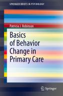 Basics of Behavior Change in Primary Care di Patricia J. Robinson edito da Springer International Publishing