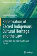 Repatriation of Sacred Indigenous Cultural Heritage and the Law di Vanessa Tünsmeyer edito da Springer International Publishing