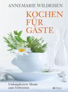 Kochen für Gäste di Annemarie Wildeisen edito da AT Verlag