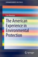 The American Experience in Environmental Protection di Lisa Newton edito da Springer International Publishing