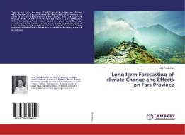 Long Term Forecasting of Climate Change and Effects on Fars Province di Leila Rashidian edito da LAP Lambert Academic Publishing
