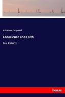 Conscience and Faith di Athanase Coquerel edito da hansebooks