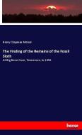 The Finding of the Remains of the Fossil Sloth di Henry Chapman Mercer edito da hansebooks