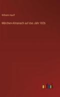 Märchen-Almanach auf das Jahr 1826 di Wilhelm Hauff edito da Outlook Verlag
