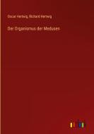 Der Organismus der Medusen di Oscar Hertwig, Richard Hertwig edito da Outlook Verlag