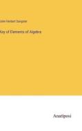 Key of Elements of Algebra di John Herbert Sangster edito da Anatiposi Verlag