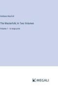 The Masterfolk; In Two Volumes di Haldane Macfall edito da Megali Verlag