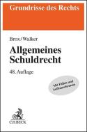 Allgemeines Schuldrecht di Hans Brox, Wolf-Dietrich Walker edito da C.H. Beck