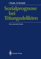 Sozialprognose bei Tötungsdelikten di Irmgard Rode, Siegfried Scheld edito da Springer Berlin Heidelberg
