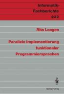 Parallele Implementierung funktionaler Programmiersprachen di Rita Loogen edito da Springer Berlin Heidelberg