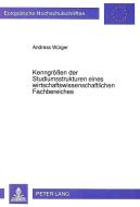 Kenngrößen der Studiumsstrukturen eines wirtschaftswissenschaftlichen Fachbereiches di Andreas Würger edito da Lang, Peter GmbH