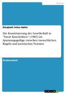 Die Konstituierung der Gesellschaft in "Tatort Kuscheltiere" (1982) im Spannungsgefüge zwischen menschlichen Regeln und  di Elisabeth Felice Nehls edito da GRIN Verlag