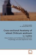 Cross-sectional Anatomy of wheat (Triticum aestivum L.) culms di Dr. Nasima Joarder, Dr. Shamima Nasrin Sima edito da VDM Verlag