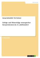 Erfolge und Misserfolge strategischer Kooperationen im 21. Jahrhundert di Georg Hochschild, Tim Pscherer edito da GRIN Verlag