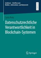 Datenschutzrechtliche Verantwortlichkeit in Blockchain-Systemen di Carlo Peitz edito da Springer-Verlag GmbH
