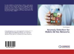 Anomaly Detection for Mobile Ad Hoc Networks di Pavani Konagala edito da LAP Lambert Academic Publishing