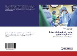 Intra-abdominal cystic lymphangiomas di Gaëtan-Romain Joliat, Nermin Halkic edito da LAP Lambert Academic Publishing