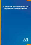 Verordnung über die Berufsausbildung zum Baugeräteführer/zur Baugeräteführerin edito da Outlook Verlag