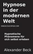 Hypnose In Der Modernen Welt di Alexander Beck edito da Books On Demand