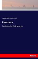 Phantasus di Ludwig Tieck, A. von Arnim edito da hansebooks
