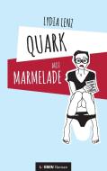 Quark mit Marmelade di Lydia Lenz edito da Books on Demand