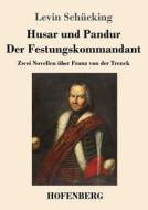 Husar und Pandur / Der Festungskommandant di Levin Schücking edito da Hofenberg