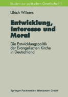 Entwicklung, Interesse und Moral di Ulrich Willems edito da VS Verlag für Sozialw.