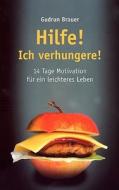 Hilfe! Ich verhungere! di Gudrun Brauer edito da Books on Demand