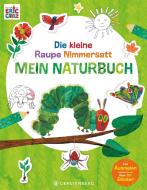 Die Kleine Raupe Nimmersatt - Mein Naturbuch di Eric Carle edito da Gerstenberg Verlag